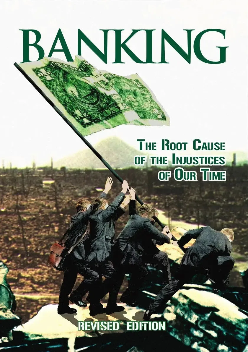 Banking : The Root Cause of the Injustices of Our Time