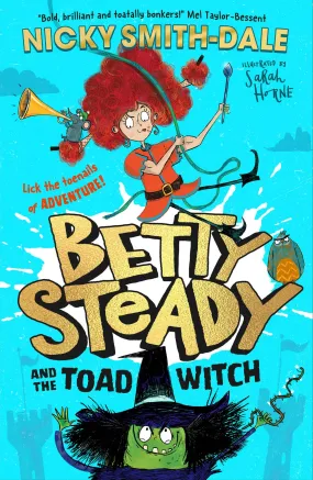Betty Steady and the Toad Witch (Betty Steady, Book 1)
