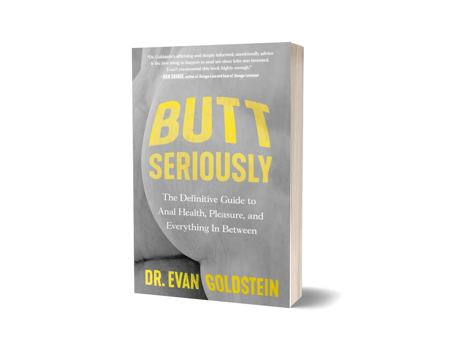 Butt Seriously: The Definitive Guide to Anal Health, Pleasure, and Everything In Between by Dr. Evan Goldstein
