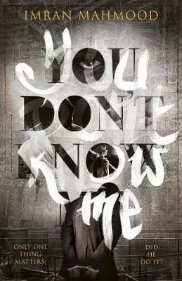 Imran Mahmood: You Don't Know Me: 'A startlingly confident and deft debut' Tana French [2017] paperback