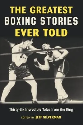 Jeff Silverman: The Greatest Boxing Stories Ever Told [2022] paperback
