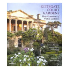 Kiftsgate Court Gardens - Three Generations Of Women Gardeners - Vanessa Berridge; Sabina Rüber (By (photographer)); Robin Lane Fox (Foreword by)