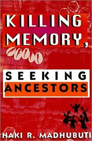 Killing Memory, Seeking Ancestors