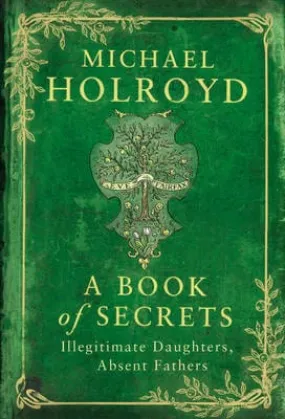 Michael Holroyd: A Book of Secrets [2010] hardback