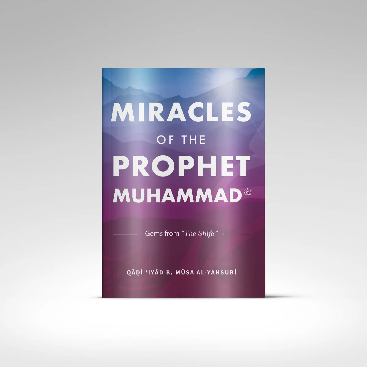 Miracles of the Prophet Muhammad ﷺ