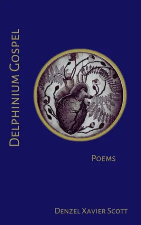 Scott, Denzel Xavier: Delphinium Gospel