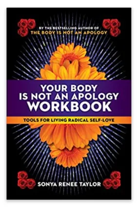 Your Body Is Not an Apology Workbook